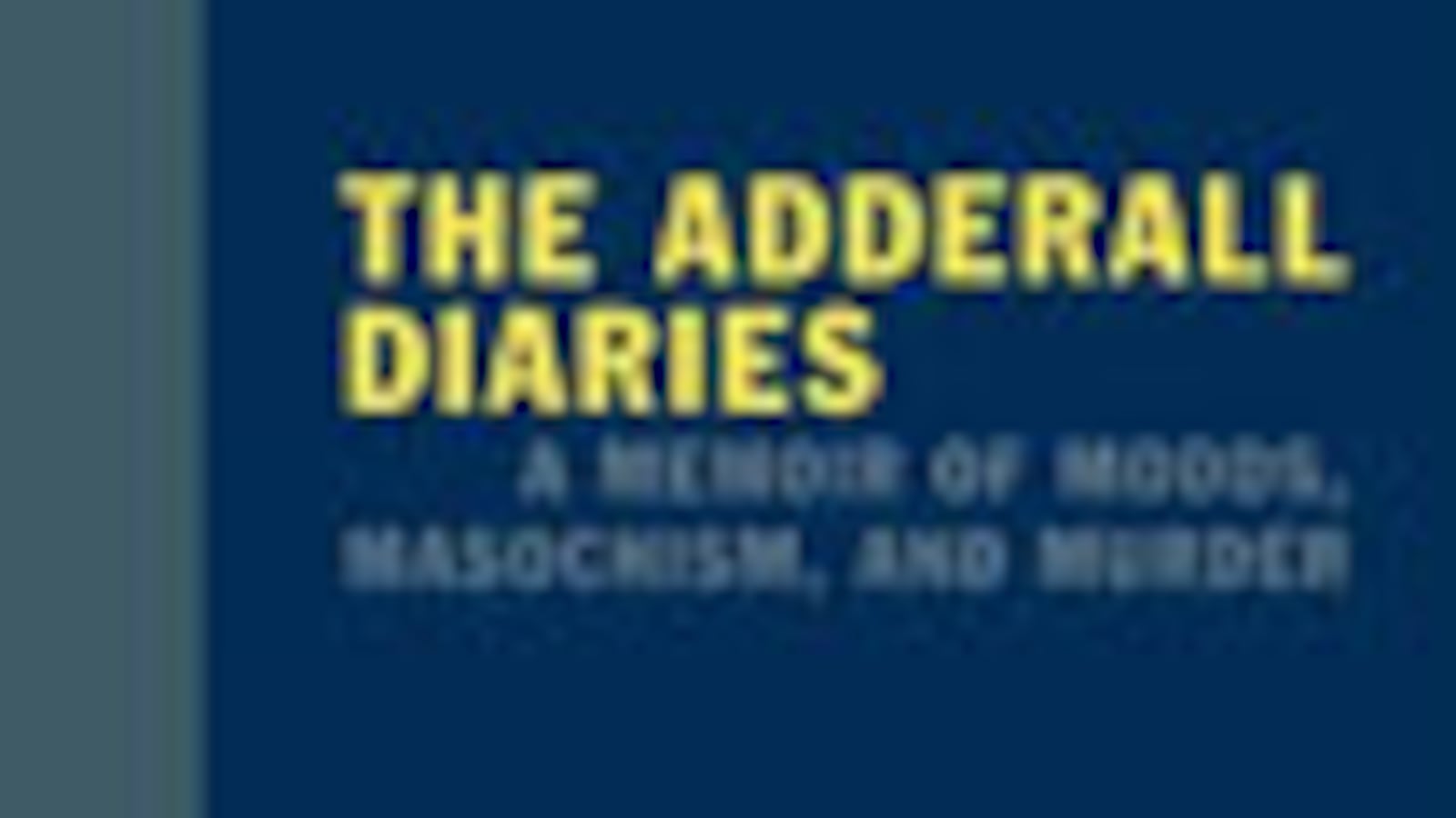 articles/2009/09/01/the-daily-beast-recommends-25/book-cover---the-adderall-diaries_aldsap