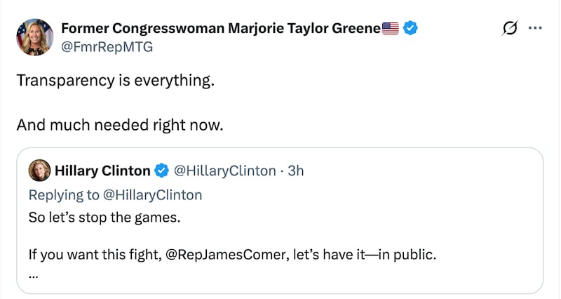 Former Rep. Marjorie Taylor Greene reposted Hillary Clinton calling for a public hearing.