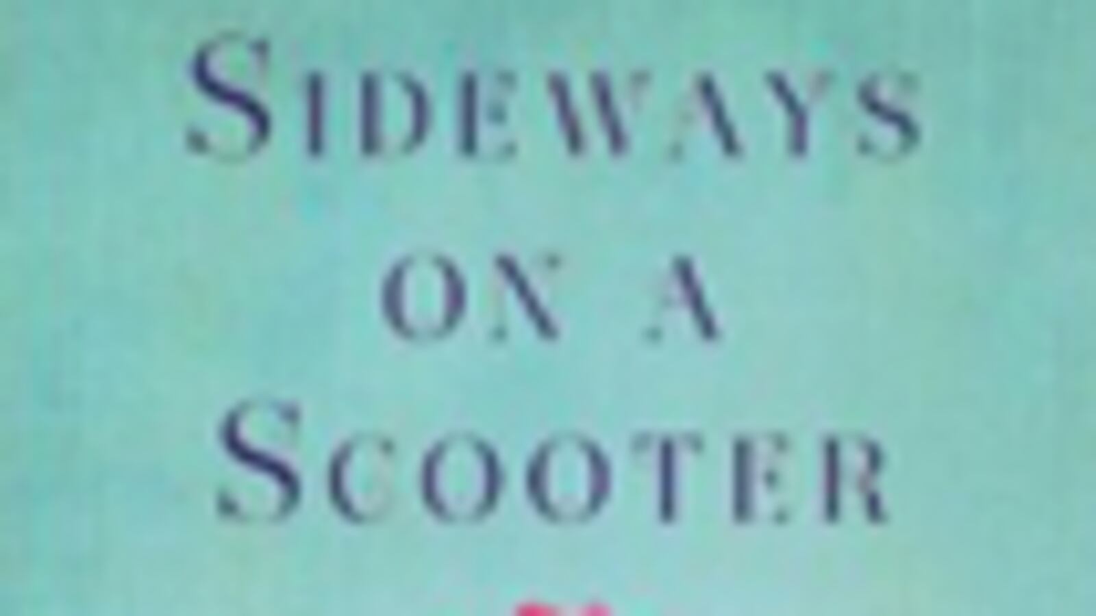 articles/2011/04/28/sideways-on-a-scooter-bottom-of-the-33rd-bad-dog-reviews/book-cover---hot-reads-428---sideways-on-a-scooter_hmyspp