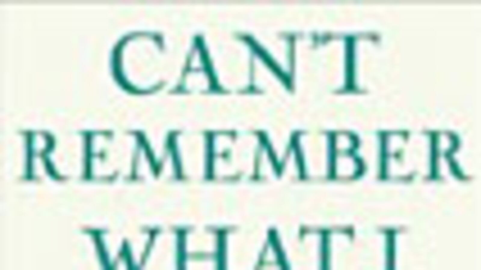 articles/2009/05/26/the-daily-beast-recommends-11/book-highlight---cant-remember-what-i-forgot_xqmiav