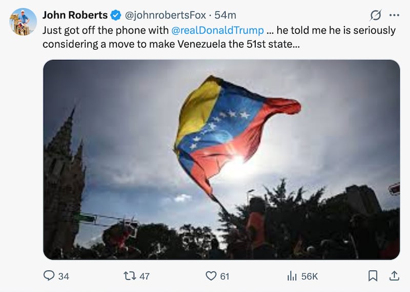 John Roberts says Trump wants to make Venezuela a state.
