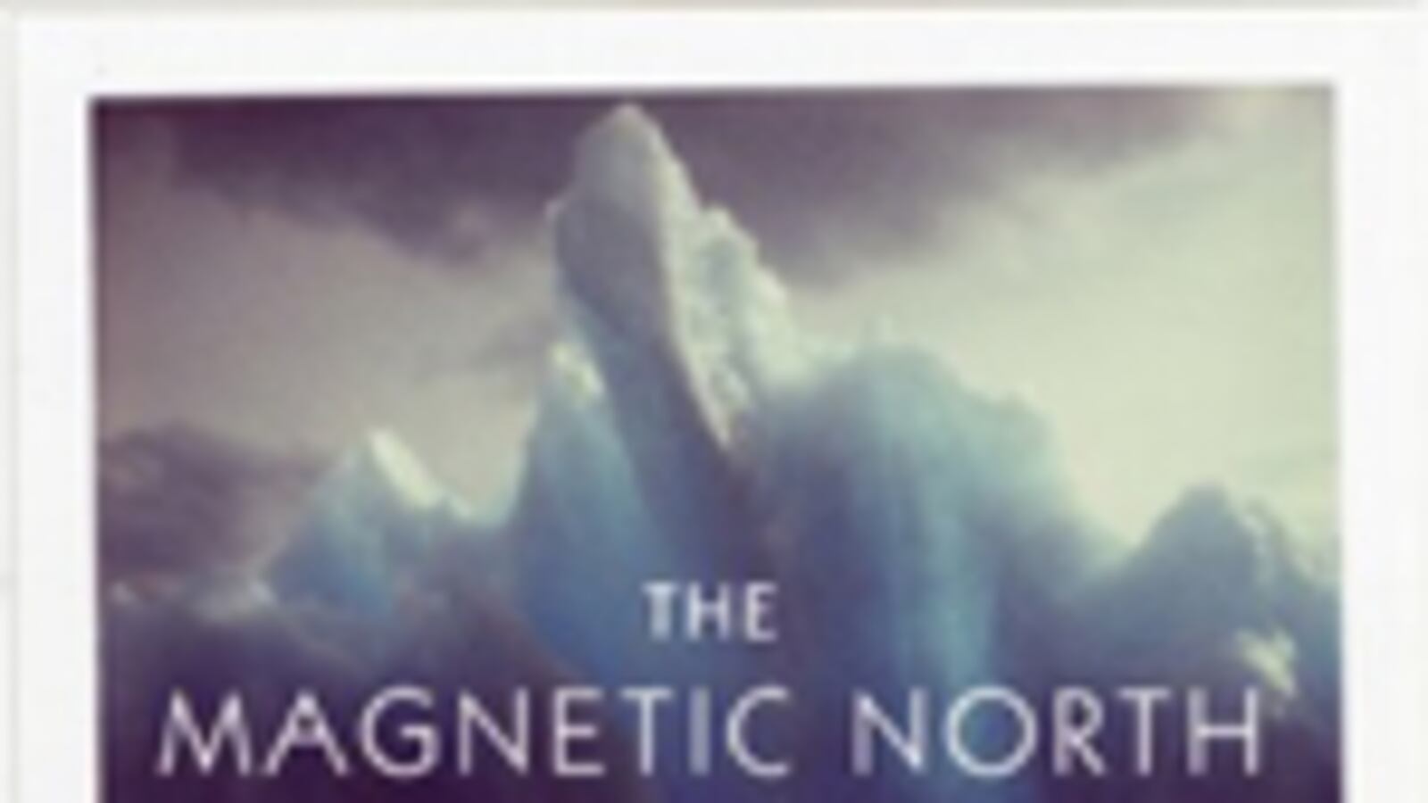 articles/2011/02/16/jill-kargman-wild-bill-donovan-and-other-hot-reads/book-cover---hot-reads-216---the-magnetic-north_p9mcan