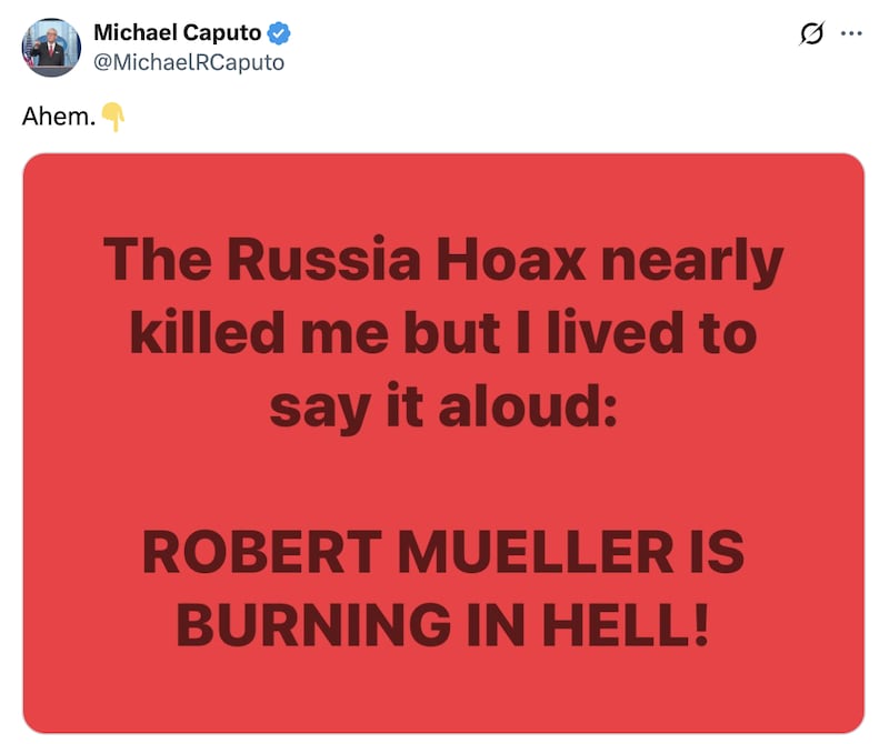 Michael Caputo shares post on X that reads: "ROBERT MUELLER IS BURNING IN HELL!"