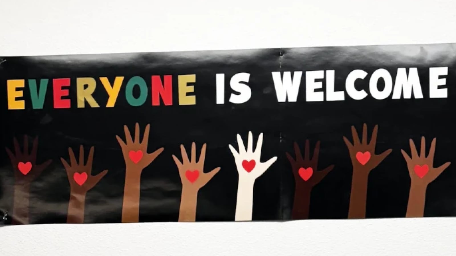 The "Everyone is welcome here" sign that hung in Sarah Inama's classroom.