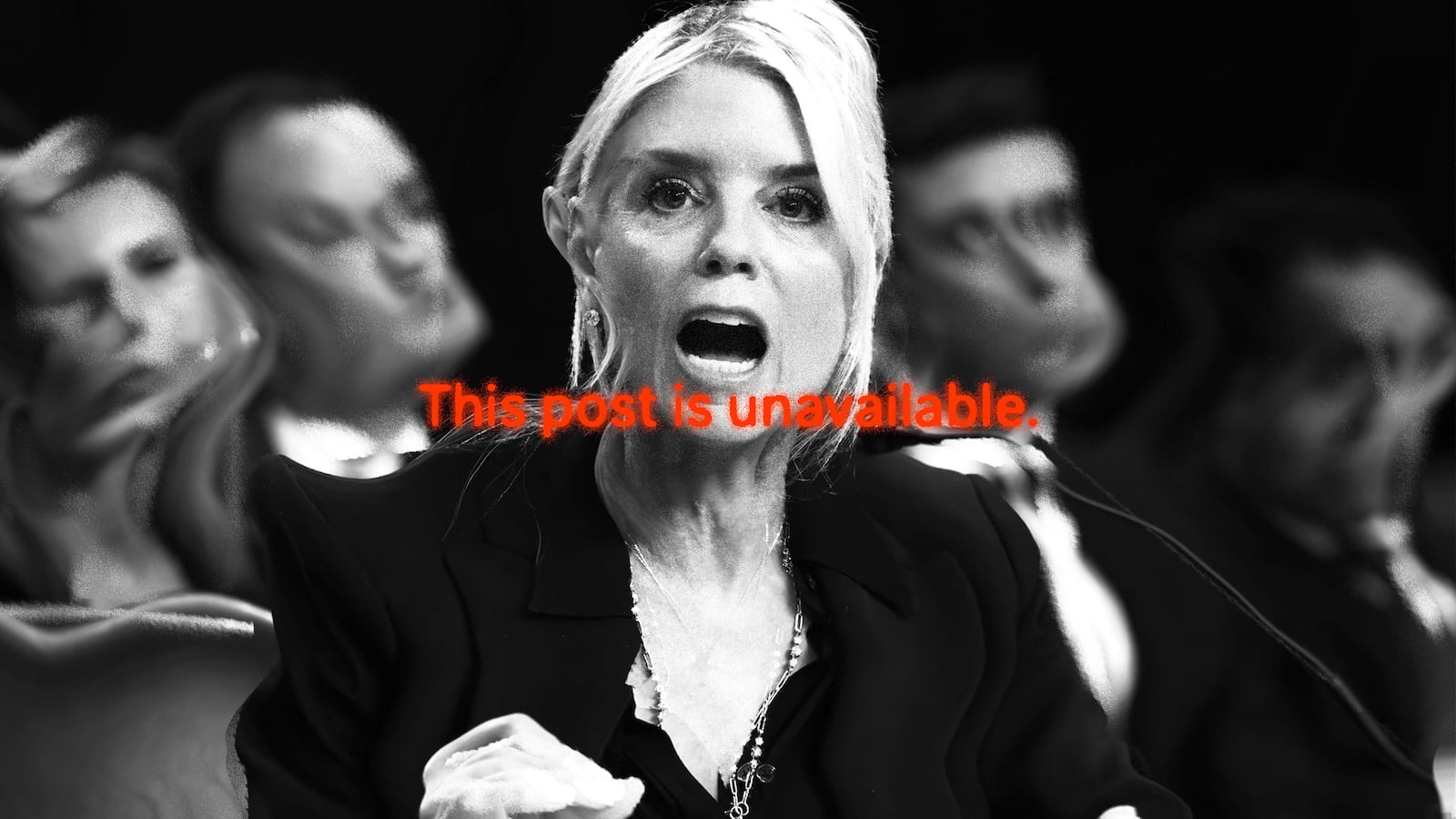 A distorted image of Pam Bondi with the words "this post is unavailable"
