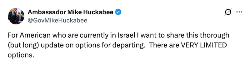 Israel's U.S. Ambassador Mike Huckabee's assessment for Americans stranded in Israel was bleak.