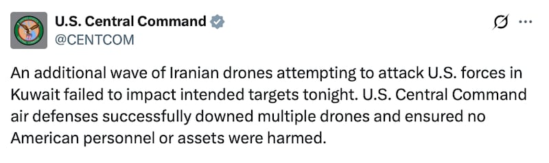 U.S. CENTCOM post on X reads: "An additional wave of Iranian drones attempting to attack U.S. forces in Kuwait failed to impact intended targets tonight. U.S. Central Command air defenses successfully downed multiple drones and ensured no American personnel or assets were harmed."