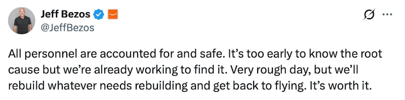 Jeff Bezos X post reads: "All personnel are accounted for and safe. It's too early to know the root cause but we're already working to find it. Very rough day, but we'll rebuild whatever needs rebuilding and get back to flying. It's worth it."