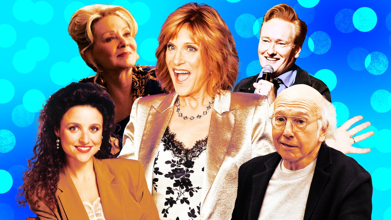 Carol Leifer, Julia Louis-Dreyfus, Larry David, Conan O'Brien and Jean Smart.