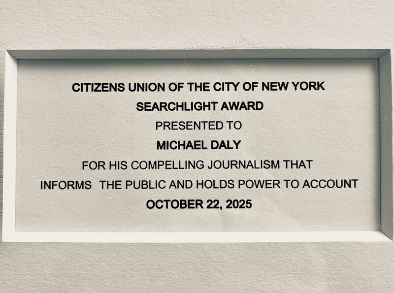 Citizens Union of the City of New York
Searchlight Award
Presented to Michael Daly
For his compelling journalism that informs the public and holds power to account. 
October 22, 2025