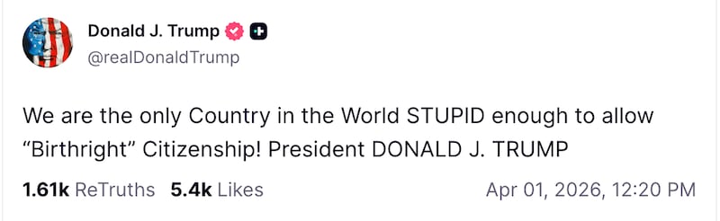 Trump's factually incorrect post after he attended Supreme Court oral arguments on birthright citizenship.