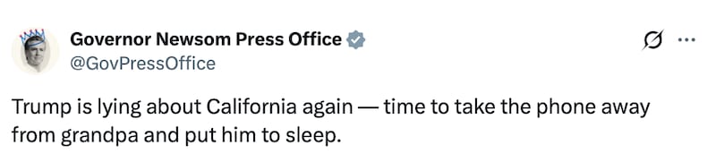 Governor Newsom Press Office X post reads: "Trump is lying about California again — time to take the phone away from grandpa and put him to sleep."