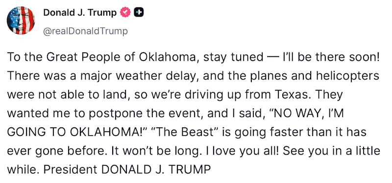 Donald Trump posts about his accelerated trip to Oklahoma.