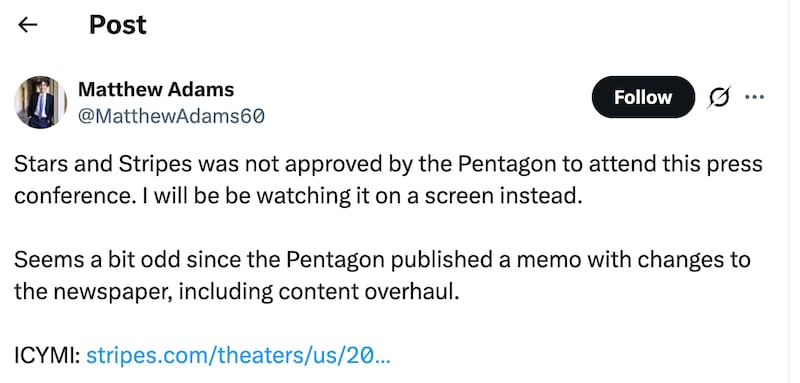 Stars and Stripes reporter Matthew Adams, who covers the Pentagon, said he was not able to attend a press conference at the Pentagon.