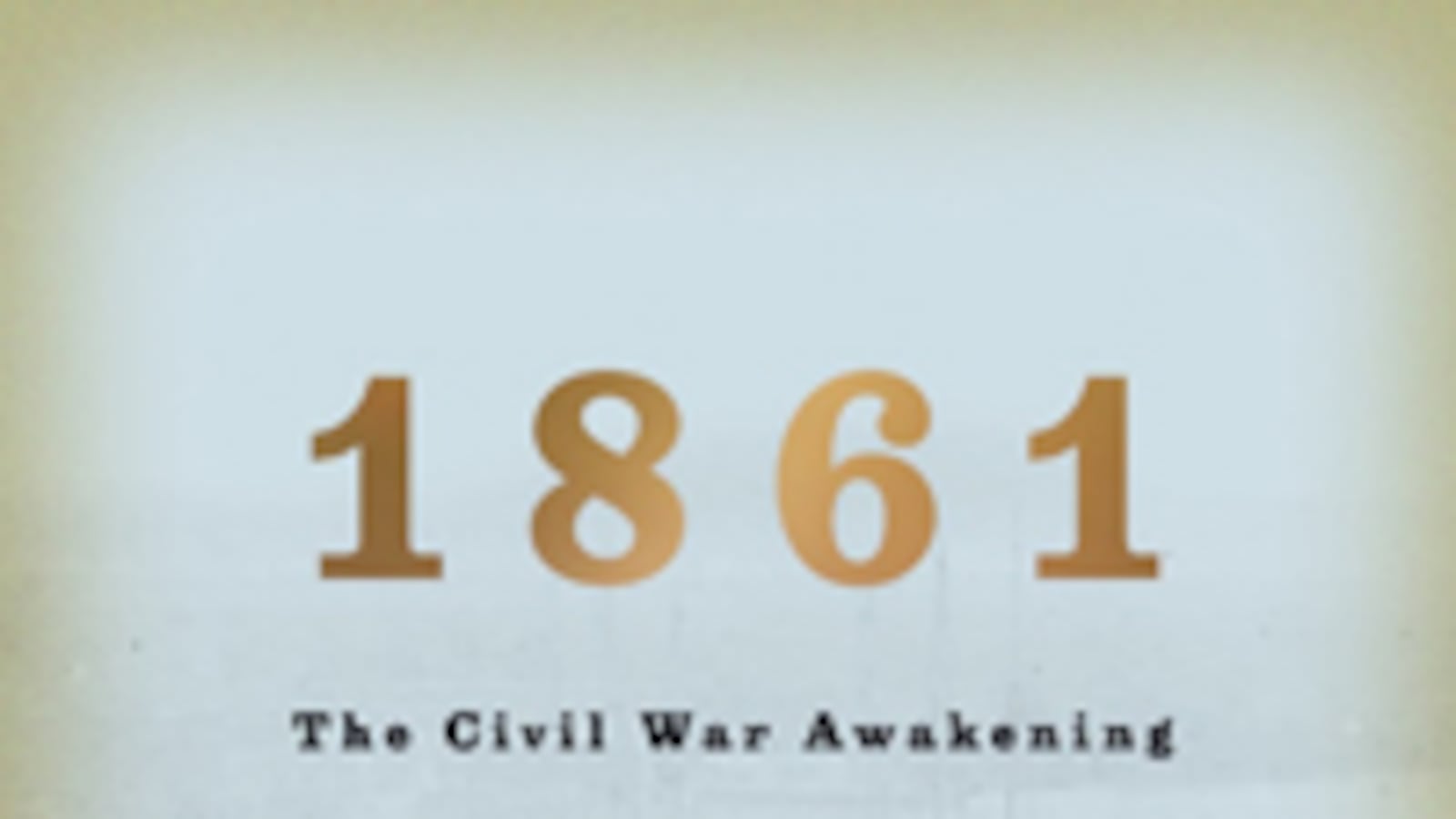 articles/2012/02/18/1861-the-civil-war-awakening/1861-civil-war-awakening-goodheart-bookcover_pvzugi