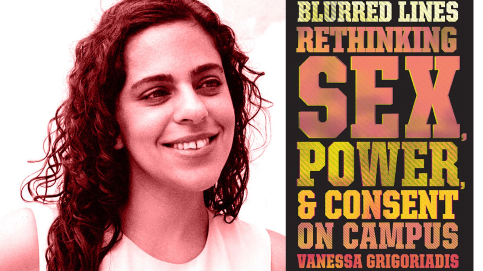 How Campus Rape Got So Complicated Vanessage Grigoriadis on her Book ‘Blurred Lines’