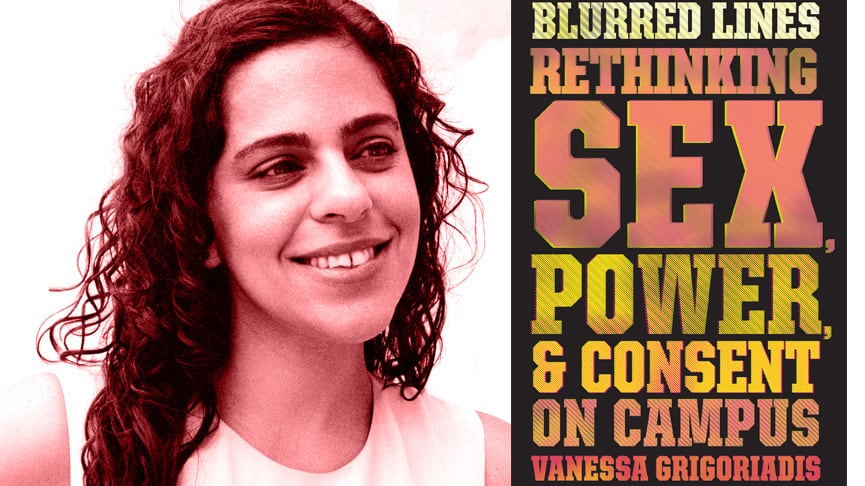 How Campus Rape Got So Complicated Vanessage Grigoriadis on her Book ‘Blurred Lines’