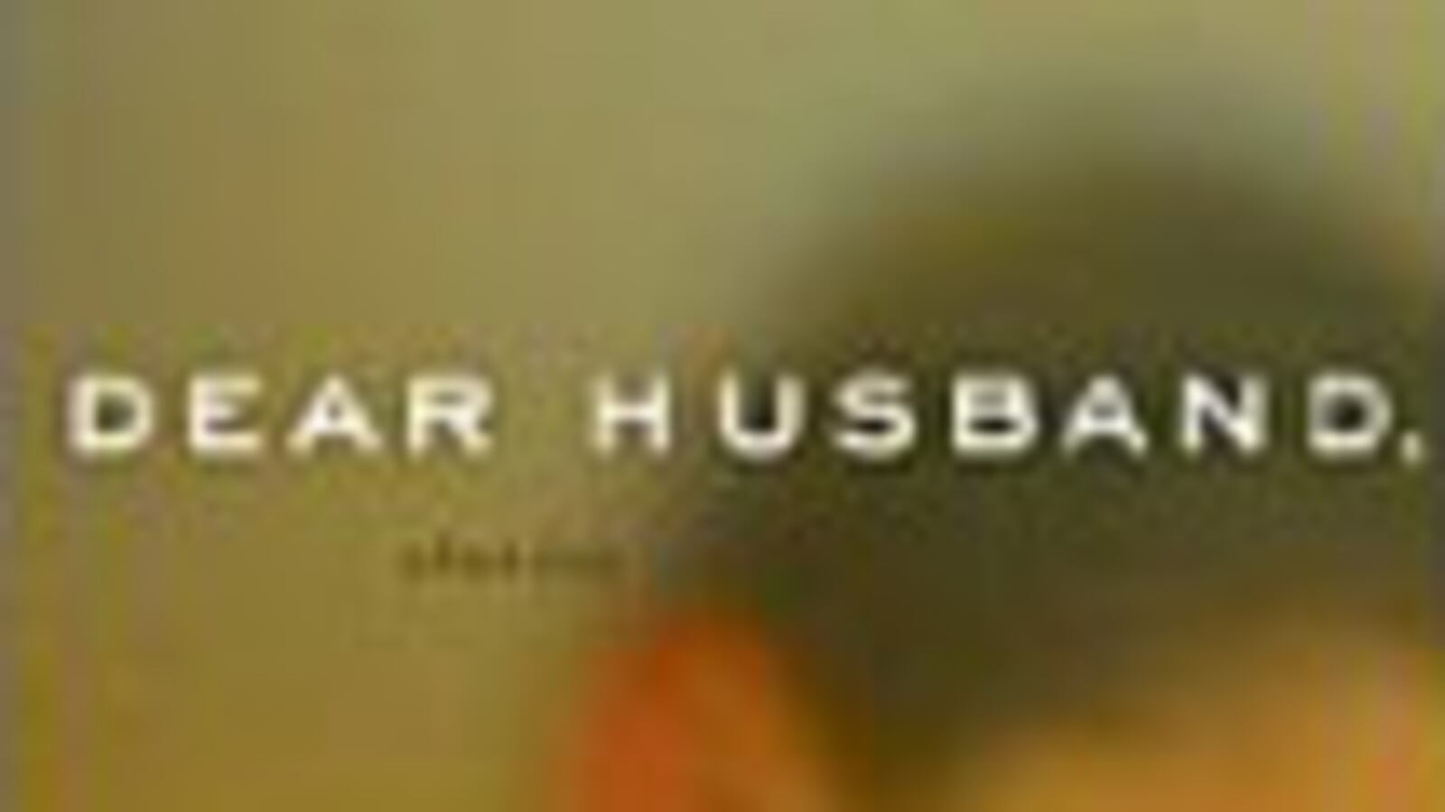 articles/2009/03/31/the-daily-beast-recommends-3/book-highlight---dear-husband-stories_dkkihn