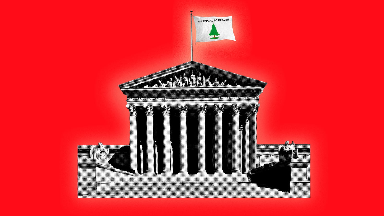 A photo illustration of the Supreme Court with an Appeal To Heaven flag.