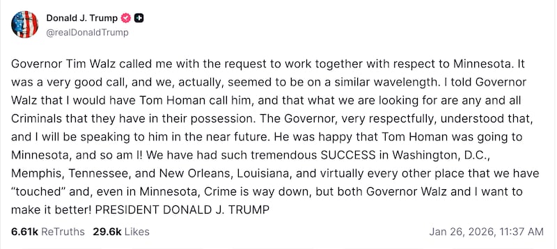 Trump posted on Truth Social that he had spoken to Minnesota Governor Tim Walz after announcing earlier on Monday that he would be sending Tom Homan to Minneapolis after the ICE killing of Alexi Pretti.