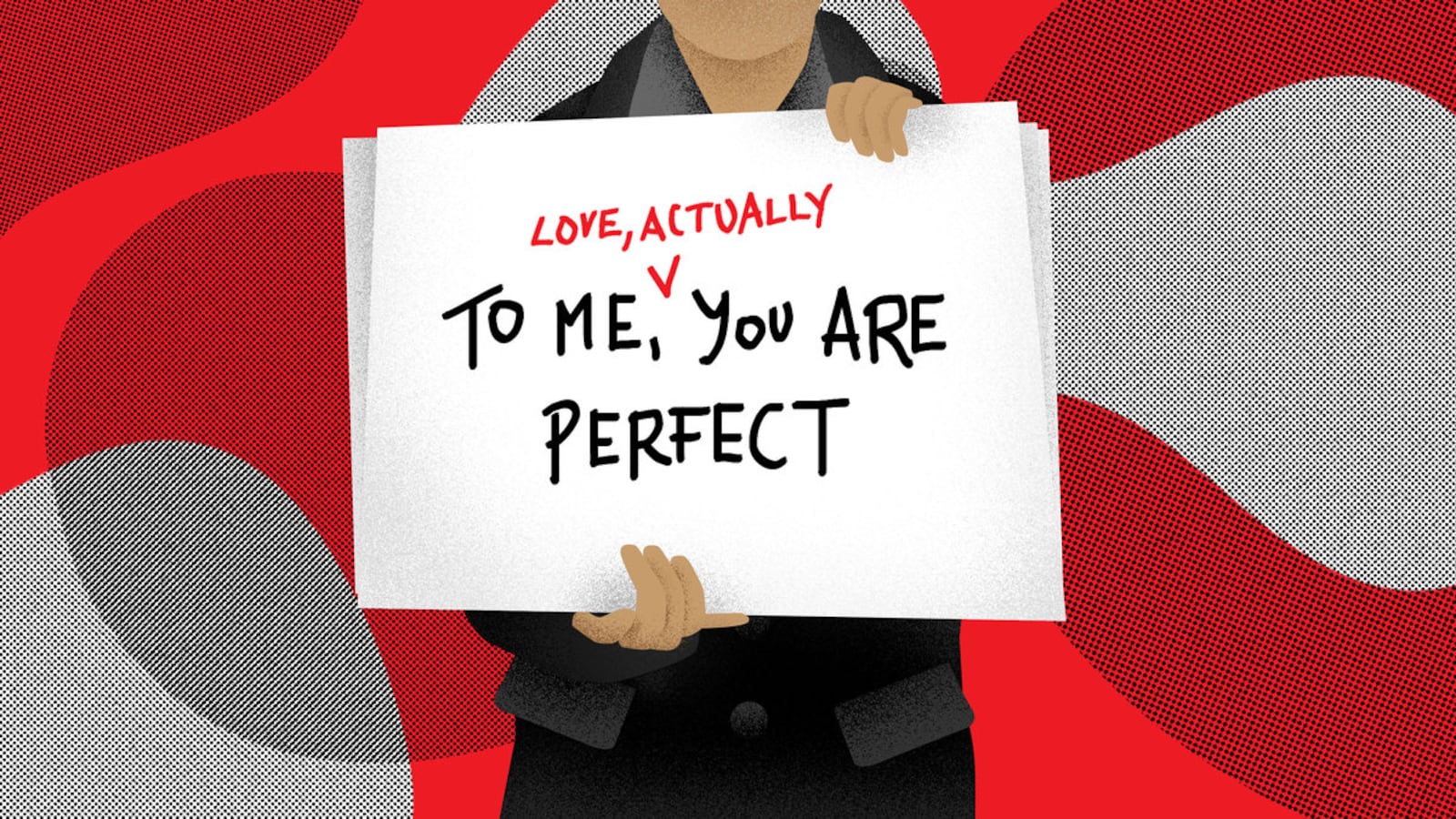 An illustration of a man holding a sign that says ‘To Me, You Are Perfect' with the words “Love, Actually” added inside.