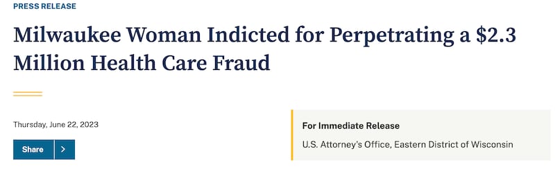 Milwaukee Woman Indicted for Perpetrating a $2.3 Million Health Care Fraud
Thursday, June 22, 2023
Share right caret
For Immediate Release
U.S. Attorney's Office, Eastern District of Wisconsin