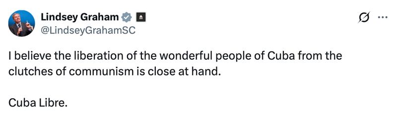 Lindsey Graham post on X reads: "I believe the liberation of the wonderful people of Cuba from the clutches of communism is close at hand. Cuba Libre."