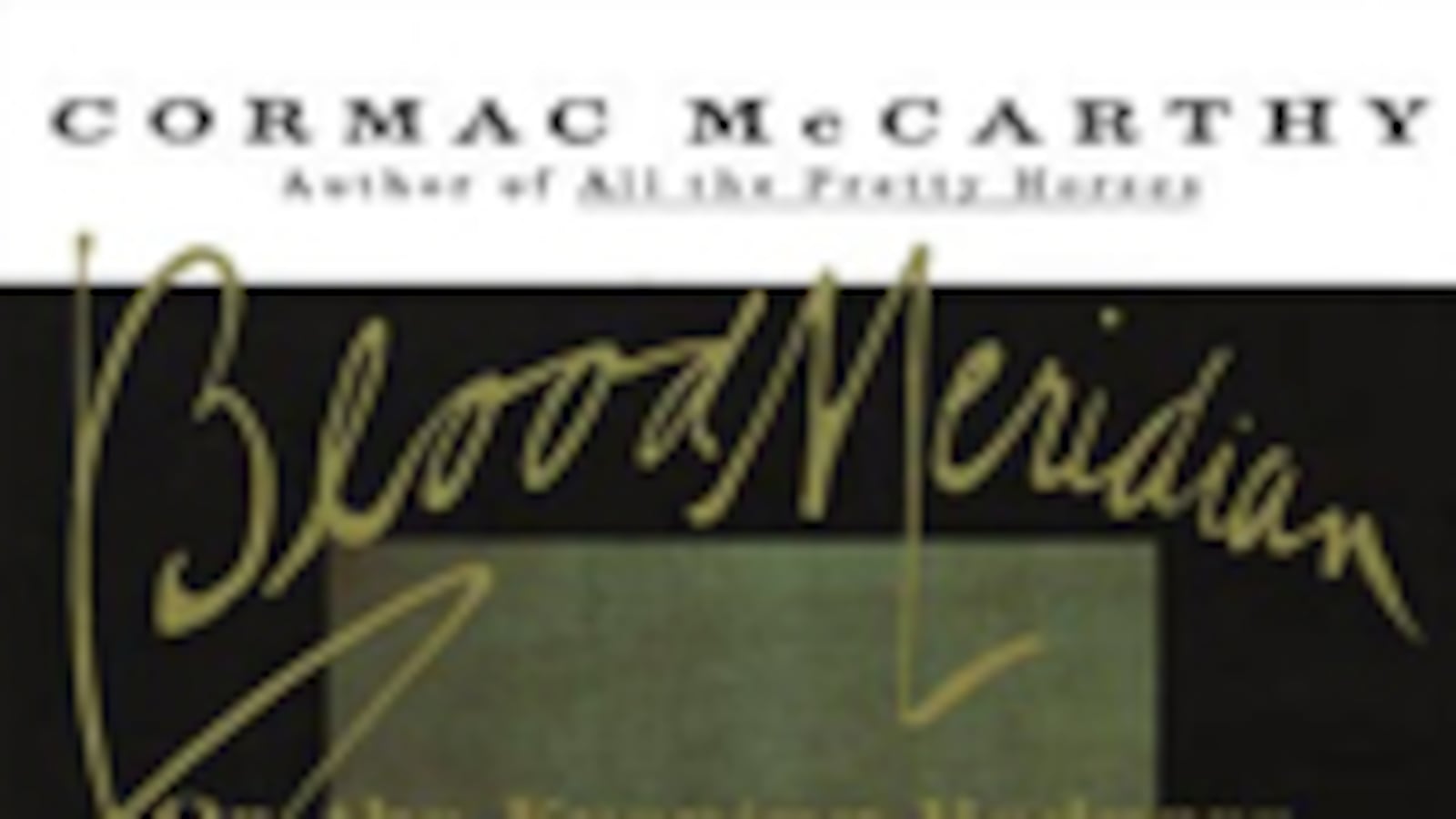 articles/2010/11/10/cormac-mccarthy-vs-larry-mcmurtry-best-western-novelist/book-cover---blood-meridian_naganw
